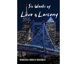 Six Weeks of Love & Larceny