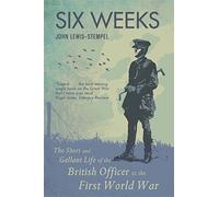 Seis semanas – La breve y gallarda vida del oficial británico en la Primera Guerra Mundial – Orion