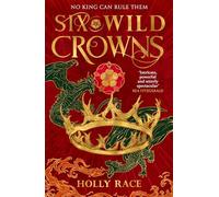Six Wild Crowns: the majestic fantasy filled with dragons, courtly intrigue and sapphic yearning: 1 (Queens of Elben)