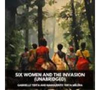 Six Women And The Invasion (Unabridged)