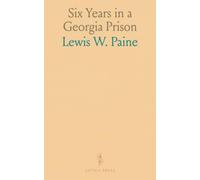 Six Years in a Georgia Prison: A firsthand memoir of imprisonment for aiding an escaped slave and the struggle for justice