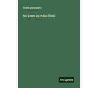 Six Years in India: Delhi