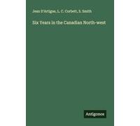 Six Years in the Canadian North-west