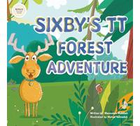 Sixby’s TT Forest Adventure: A Revolutionary Story-Based Way to Learn the 6 Times Table: 1 (TT Forest Adventures)