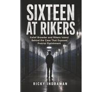 Sixteen at Rikers: Kalief Browder and Rikers Island Behind the Case That Exposed Pretrial Punishment