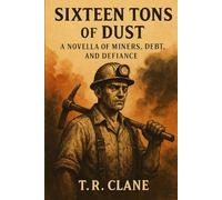 SIXTEEN TONS OF DUST: 1 (The Weight of Labor)