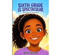 Sixth Grade Is Spectacular: 20 Stories for Brave Girls