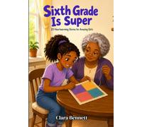 Sixth Grade Is Super: 20 Heartwarming Stories for Amazing Girls