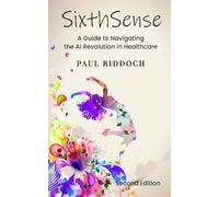 SixthSense: A Guide to Navigating the AI Revolution in Healthcare