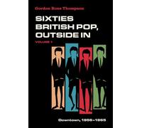 Sixties British Pop, Outside In: Volume I: Downtown, 1956-1965: 1