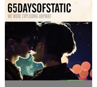 Sixty Five Days of Static - We Were Exploding Anyway