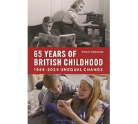 Sixty-Five Years of British Childhood: 1959-2024 Unequal Change