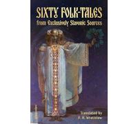 Sixty Folk-Tales from Exclusively Slavonic Sources