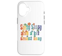 Sixty Sassy and a bit Smart Assy 60th Birthday Women Mom Carcasa para iPhone 16