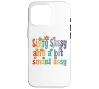 Sixty Sassy and a bit Smart Assy 60th Birthday Women Mom Carcasa para iPhone 16 Pro
