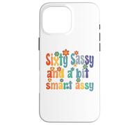 Sixty Sassy and a bit Smart Assy 60th Birthday Women Mom Carcasa para iPhone 16 Pro MAX