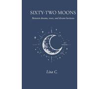 Sixty-Two Moons: Among Dreams, Roots and Distant Horizon