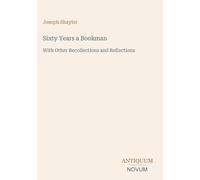 Sixty Years a Bookman: With Other Recollections and Reflections