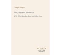 Sixty Years a Bookman: With Other Recollections and Reflections