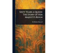 Sixty Years a Queen: The Story of Her Majesty's Reign
