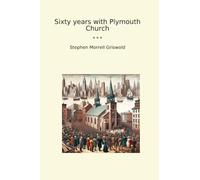 Sixty years with Plymouth Church (Classic Books)