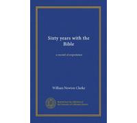 Sixty years with the Bible: a record of experience