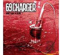 Sixtynine Charger - Ain't Got a Clue