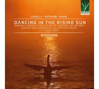 Siyue Kong - Casella, Petrassi, Ravel: Dancing in the Rising Sun
