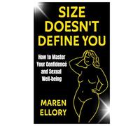 Size Doesn’t Define You: How to Master Your Confidence and Sexual Well-being