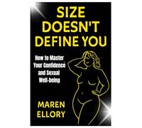 Size Doesn’t Define You: How to Master Your Confidence and Sexual Well-being
