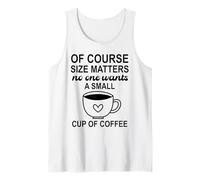 Size of Course Matters No One Wants a Small Cup of Coffee Camiseta sin Mangas