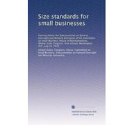 Size standards for small businesses: Hearing before the Subcommittee on General Oversight and Minority Enterprise of the Committee on Small Business, ... session, Washington, D.C., July 10, 1979