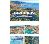 SIZIILIEN REISEFÜHRER 2026: Italiens zeitloses Mittelmeerjuwel, wo antike Städte, vulkanische Landschaften, barocke Wunder, goldene Strände und lebendige Traditionen im Herzen Europas vereinen