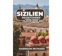 Sizilien Reiseführer 2025-2026: Entdecken Sie unbekannte Routen, lokale Kultur und unvergessliche Erlebnisse auf der ganzen Insel
