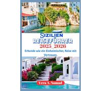 SIZILIEN REISEFÜHRER 2025_2026: Erkunde wie ein Einheimischer, Reise mit Vertrauen.