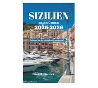 SIZILIEN REISEFÜHRER 2025-2026: Erleben Sie die lokale Gastfreundschaft