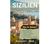 SIZILIEN REISEFÜHRER 2025-2026: IHR VOLLSTÄNDIGER REISEFÜHRER ZU ITALIENS INSEL DER SONNE UND GESCHICHTE (DIE ZEITLOSE EUROPA-KOLLEKTION)