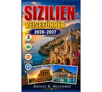 Sizilien Reiseführer 2026-2027: Antike Tempel, barocke Städte und die schönsten Küstenorte der Insel