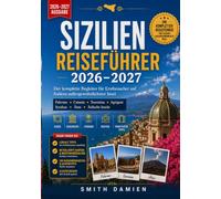SIZILIEN REISEFÜHRER 2026-2027: Der ultimative Reiseführer für Erstbesucher von Italiens außergewöhnlichster Insel