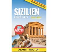 Sizilien Reiseführer 2026-2027: Finden Sie die passenden Standorte, Routen, kulinarischen Zwischenstopps, Strände, antiken Stätten und den richtigen ... in Palermo, Ortigia, am Ätna und in Taormina