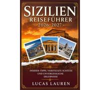 SIZILIEN REISEFÜHRER 2026-2027: Insider-Tipps, Geheimtipps und unvergessliche Erlebnisse für Ihren perfekten Urlaub