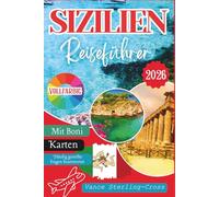 Sizilien Reiseführer 2026: Entdecken Sie antike Ruinen, unberührte Strände und authentische sizilianische Aromen