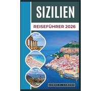 Sizilien Reiseführer 2026: Entdecken Sie antike Tempel, Küstendörfer, Wanderungen zum Ätna und die lokale Küche.