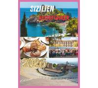SIZILIEN REISEFÜHRER 2026: Entdecken Sie die antiken Ruinen, die lebendige Kultur und verborgene Schätze Siziliens.