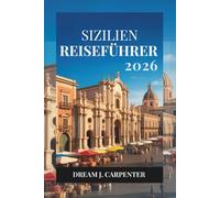 SIZILIEN REISEFÜHRER 2026: Entdecken Sie die reiche Geschichte und die malerischen Landschaften der Insel