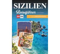 SIZILIEN REISEFÜHRER 2026: Entdecken Sie Italiens Insel der Wunder - antike Tempel, Küstencharme und reichhaltige Aromen