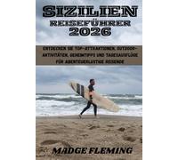 SIZILIEN REISEFÜHRER 2026: Entdecken Sie Top-Attraktionen, Outdoor-Aktivitäten, Geheimtipps und Tagesausflüge für abenteuerlustige Reisende