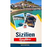 SIZILIEN REISEFÜHRER 2026: Entdecken Sie versteckte Schätze, historische Sehenswürdigkeiten, Reisetipps und unvergessliche Urlaubserlebnisse