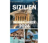 Sizilien reiseführer 2026: Erkunden sie italiens faszinierendste insel: reiseroute, lokale tipps und sehenswürdigkeiten, die sie 2026 unbedingt sehen müssen