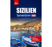 SIZILIEN Reiseführer 2026: Erkunden Sie Strände, historische Sehenswürdigkeiten, die lokale Küche, Roadtrip-Routen, Festivals und praktische Tipps für Ihr italienisches Abenteuer